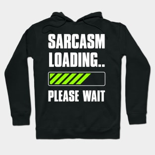 Sarcasm Loading Funny Hoodie